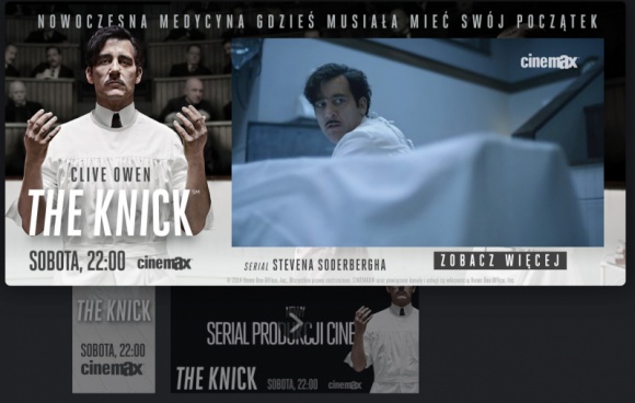 TRWA KAMPANIA PROMUJĄCA SERIAL CINEMAX THE KNICK BIZNES, Kultura - W poniedziałek, 4 sierpnia ruszyła kampania promująca serial produkcji Cinemax The Knick. Kampania będzie obecna przede wszystkim w internecie oraz w prasie. Premiera serialu odbyła się 9 sierpnia o godz. 22.00 w Cinemax.