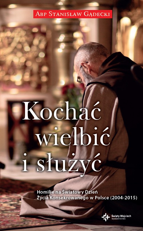 Kochać, wielbić i służyć – Homilie na Światowy Dzień Życia Konsekrowanego w Polsce