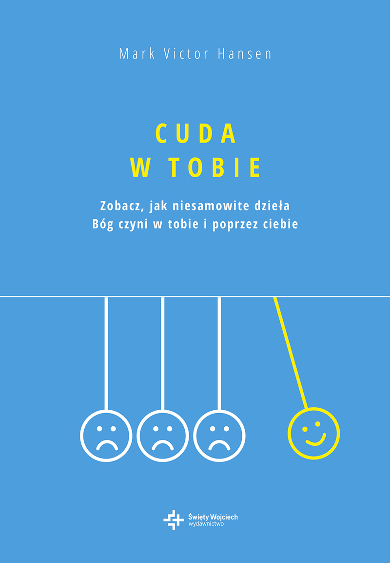 Cuda w Tobie. Zobacz, jak niesamowite dzieła Bóg czyni w tobie i poprzez ciebie