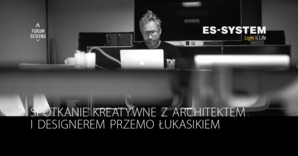 SPOTKANIA KREATYWNE ES-SYSTEM BIZNES, Kultura - W 2018 roku ES-SYSTEM, czołowa polska firma specjalizująca się w oświetleniu profesjonalnym, przygotowała cykl kreatywnych spotkań poświęcony możliwościom wykorzystania światła w architekturze.