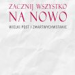 Zacznij wszystko na nowo. Wielki Post i Zmartwychwstanie