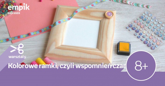 Kolorowe ramki, czyli wspomnień czar | Empik Supersam BIZNES, Kultura - Zapraszamy na warsztaty kreatywne do Empiku Supersam w Katowicach na zajęcie kreatywne, które odbędą się 13 października o godzinie 12:00.
