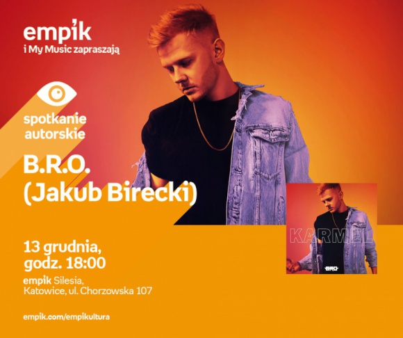 B.R.O. czyli Jakub Birecki w Empiku Silesia BIZNES, Kultura - B.R.O. czyli Jakub Birecki spotka się z fanami w katowickim salonie Empik Silesia 13 grudnia o godnie 18:00.