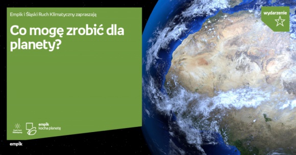 Co mogę zrobić dla planety? – rozmowa w Empik Silesia BIZNES, Kultura - W Empiku Silesia porozmawiamy razem z działaczami Śląskiego Ruchu Klimatycznego o stanie naszej planety 21 września o godzinie 16:00.